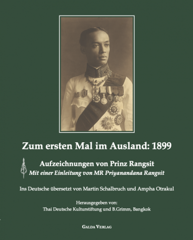 Zum ersten Mal im Ausland: 1899 - Aufzeichnungen von Prinz Rangsit. Mit einer Einleitung von MR Priyanandana Rangsit. Ins Deutsche übersetzt von Martin Schalbruch und Ampha Otrakul