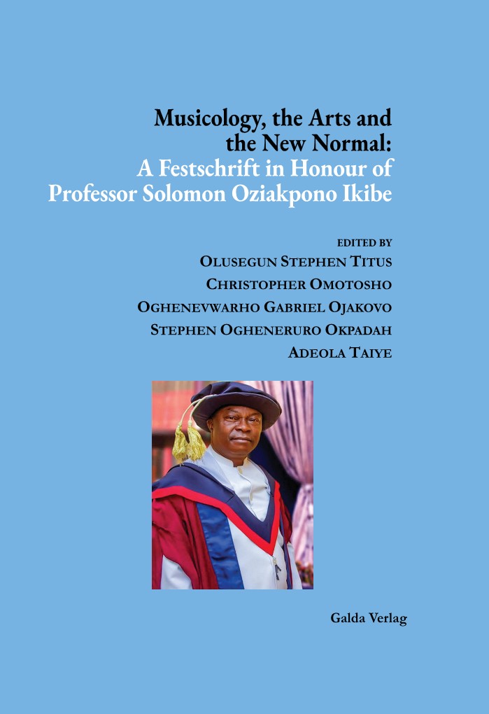 Musicology, the Arts and the New Normal: A Festschrift in Honour of Professor Solomon Oziakpono Ikibe