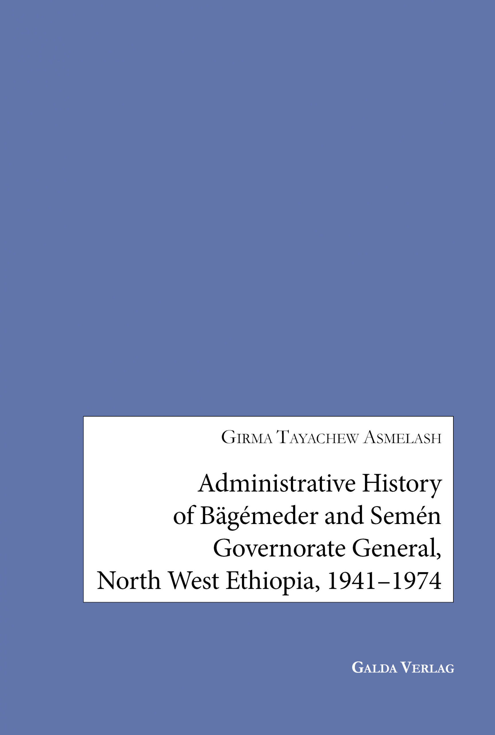 Administrative History of Bägémeder and Semén Governorate General, North West Ethiopia, 1941–1974 - PDF