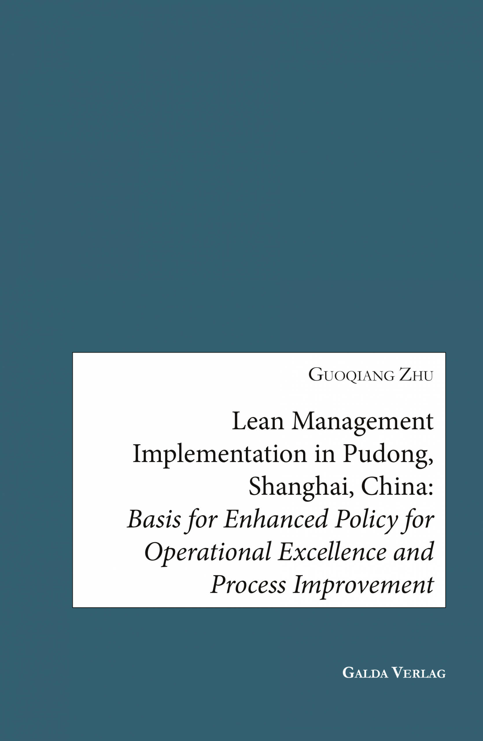 Lean Management Implementation in Pudong, Shanghai, China: Basis for Enhanced Policy for Operational Excellence and Process Improvement