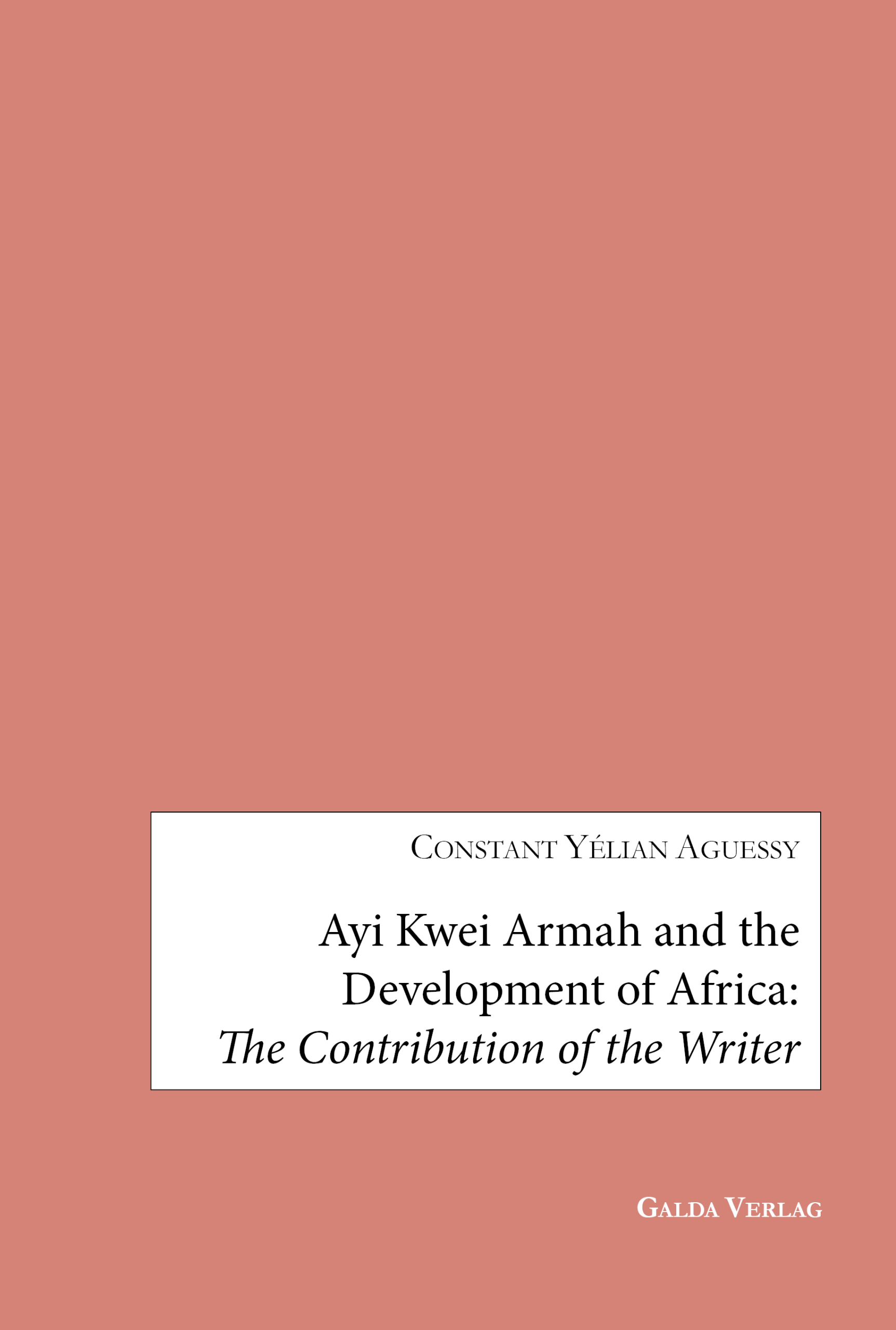 Ayi Kwei Armah and the Development of Africa: The Contribution of the Writer