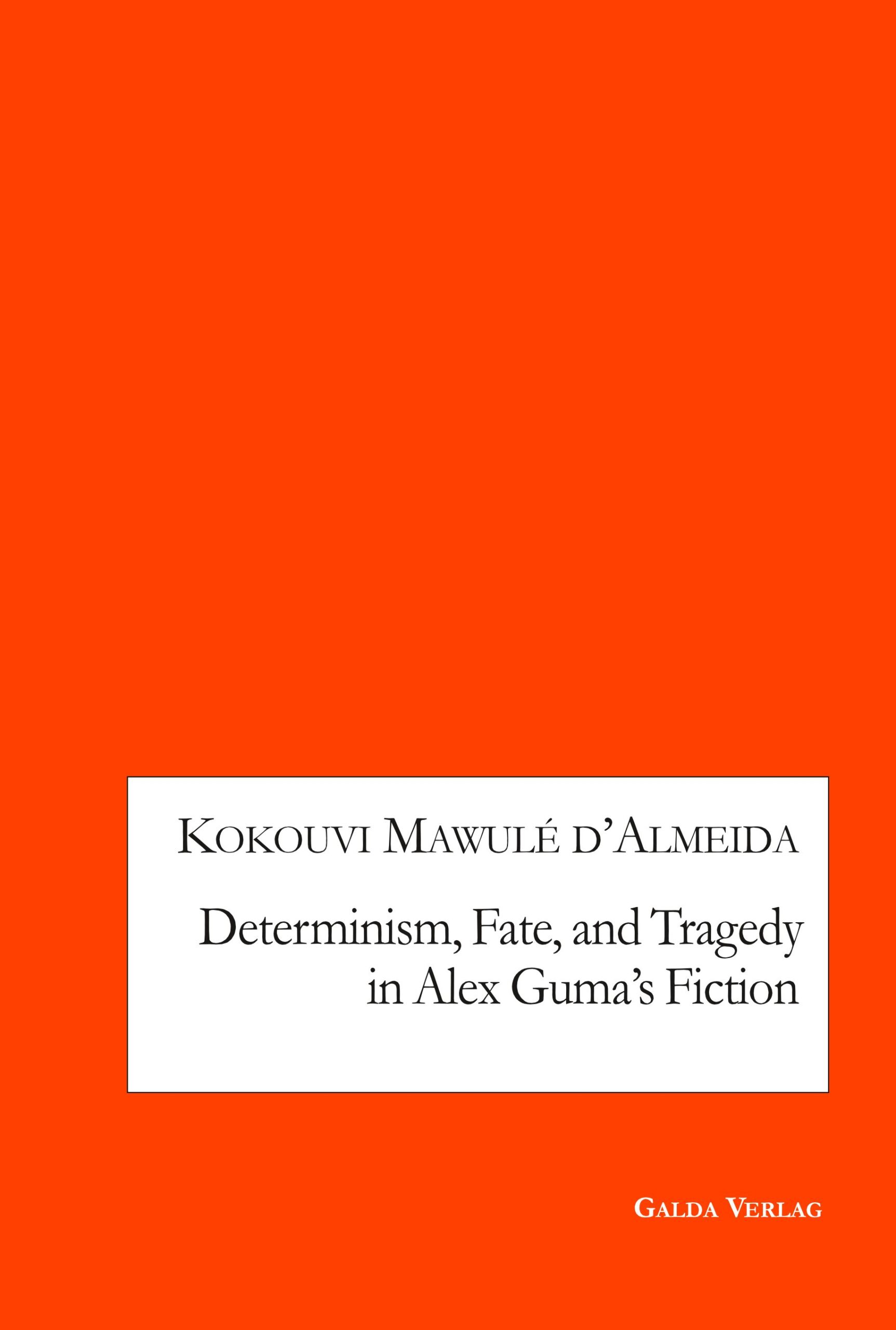 Determinism, Fate, and Tragedy in Alex la Guma's Fiction